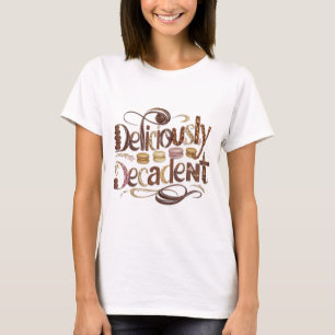 Camiseta Deliciosamente Decadentes Pasteles y Chocolate