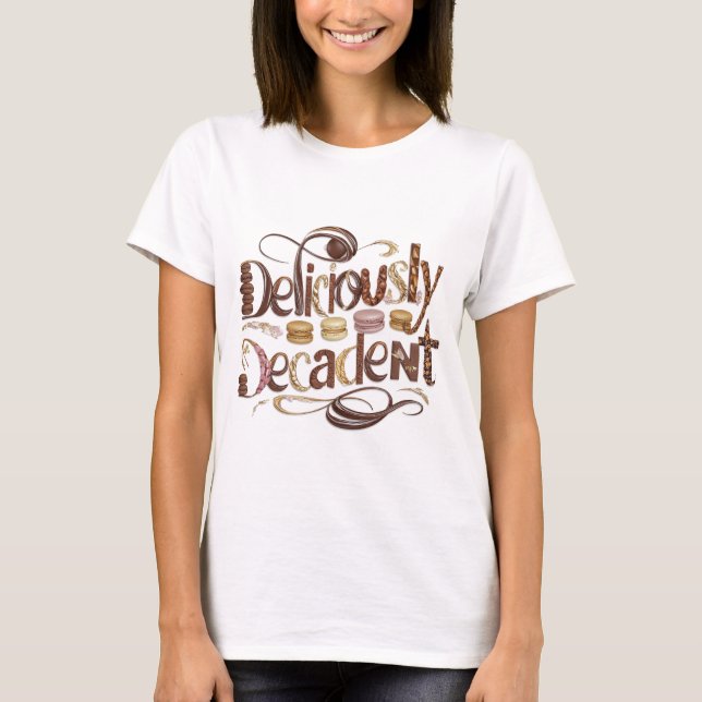Camiseta Deliciosamente Decadentes Pasteles y Chocolate (Anverso)