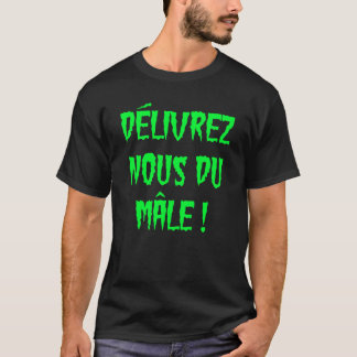 CAMISETA DÉLIVREZ-NOUS DU MÂLE