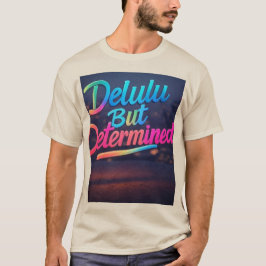 Camiseta Delulu, pero determinado brillo