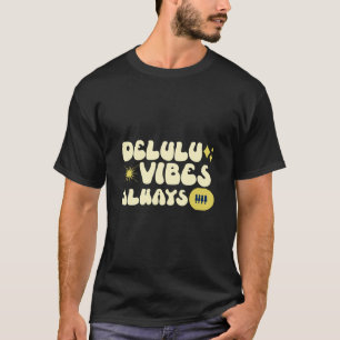 Camiseta Delulu Vibes Always Divertido Tee