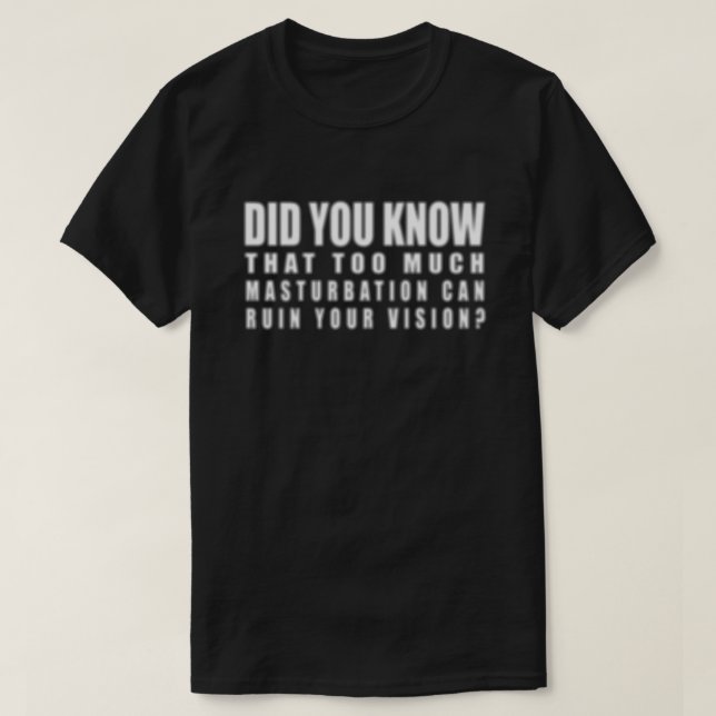 Camiseta Demasiada masturbación puede arruinar su visión -  (Diseño del anverso)