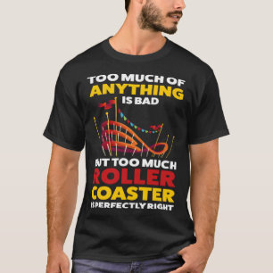 Camiseta demasiada rueda de montaña rusa es perfectamente c