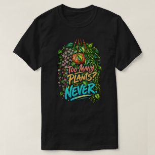 Camiseta Demasiadas Plantas Nunca Divertido Amante de las P