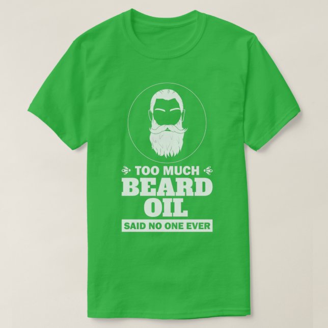 Camiseta Demasiado aceite de barba dijo que nadie jamás hab (Diseño del anverso)