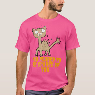 Camiseta Demasiado Asustado Como Para Temer Por Tu Gato Abu