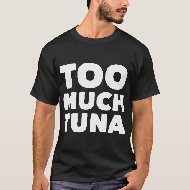 Camiseta Demasiado atún (Anverso)