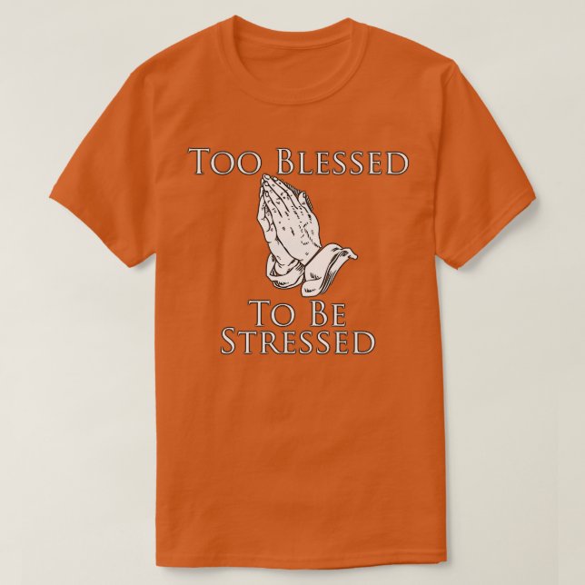 Camiseta Demasiado Bendecida Para Estresar (Diseño del anverso)