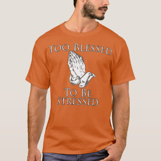 Camiseta Demasiado Bendecida Para Estresar
