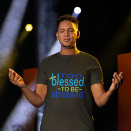 Camiseta Demasiado bendecida para ser enfatizada Inspirador