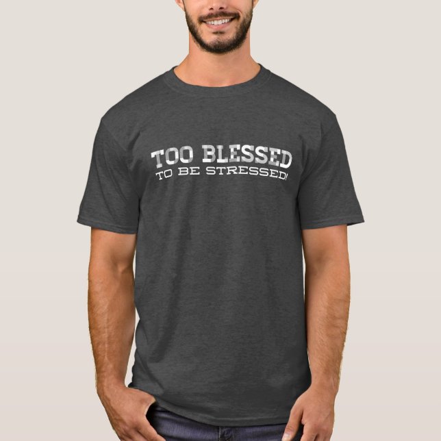 Camiseta Demasiado bendecido para estresar (Anverso)