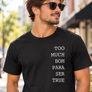 Camiseta Demasiado Bom Para Ser Verdadero Divertido Portugu