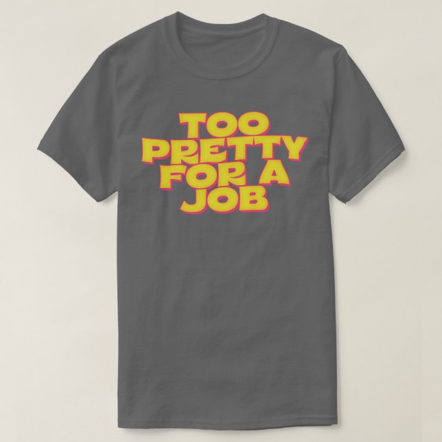 Camiseta Demasiado Bonito Para Un Trabajo (Diseño del anverso)