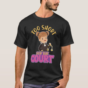 Camiseta Demasiado breve para el tribunal por aspirar a la 