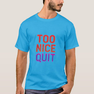 Camiseta Demasiado Bueno para Renunciar Tipografía Motivaci