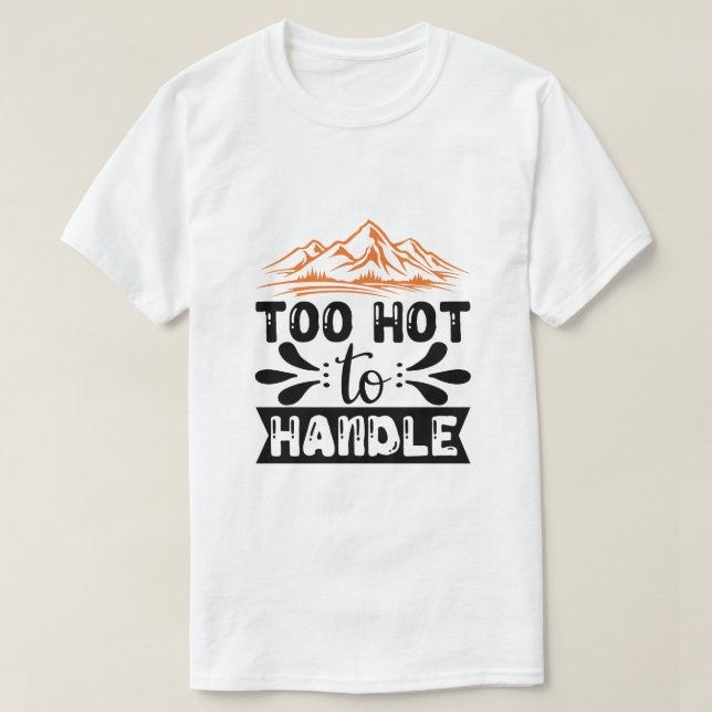 Camiseta Demasiado Caliente para Manejar  (Diseño del anverso)
