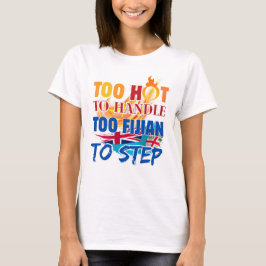 Camiseta Demasiado Caliente para Manejar, Demasiado Fiyiano