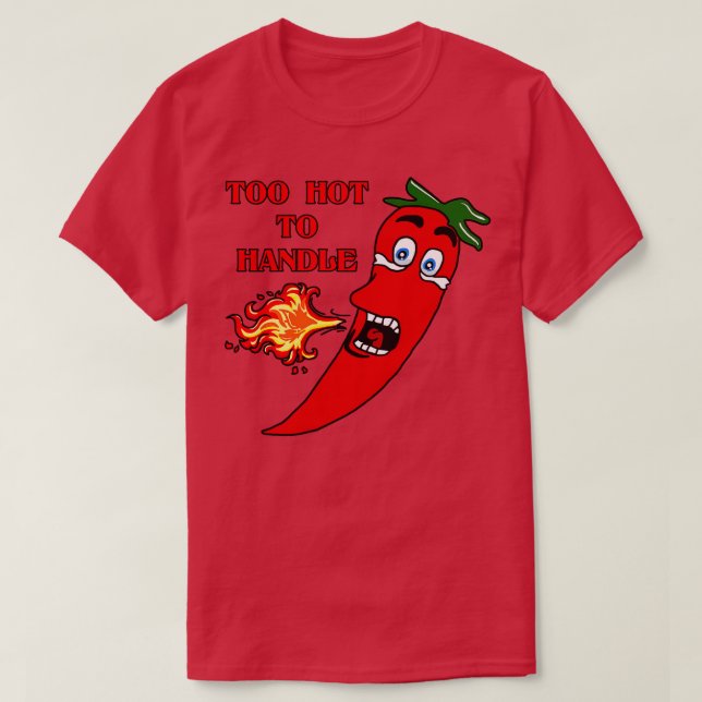 Camiseta Demasiado caliente para manejar el pimienta calien (Diseño del anverso)