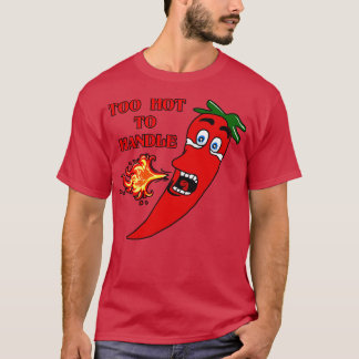Camiseta Demasiado caliente para manejar el pimienta calien