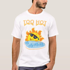 Camiseta Demasiado Caliente para Manejar: Sol de Verano en