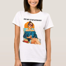 Camiseta Demasiado caliente para ser molestado con el diseñ
