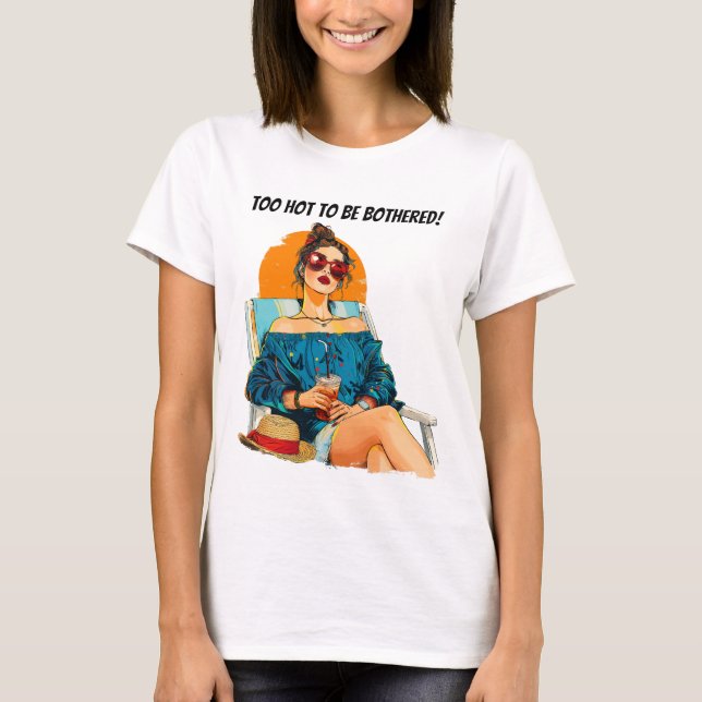 Camiseta Demasiado caliente para ser molestado con el diseñ (Anverso)