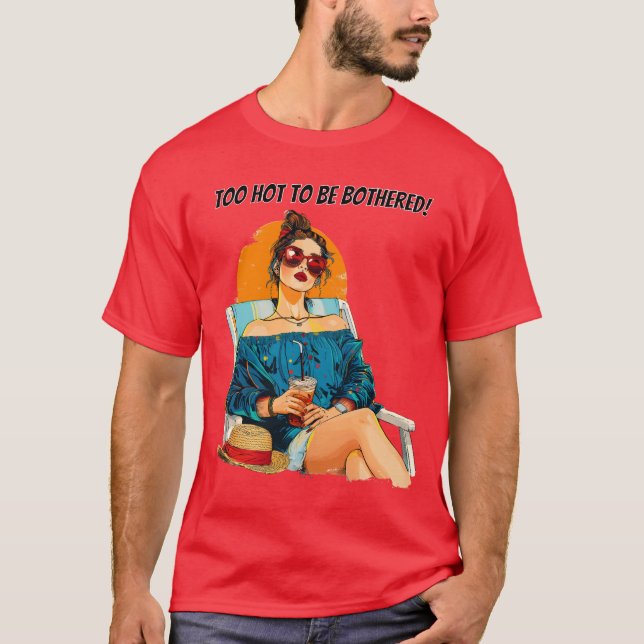 Camiseta Demasiado caliente para ser molestado con el diseñ (Anverso)