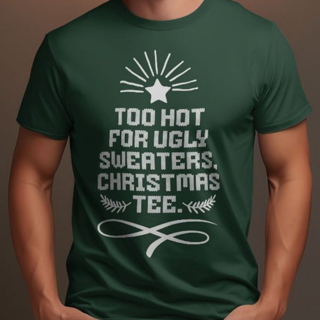 Camiseta Demasiado Caluroso Para Los Sudores Feo, Los Navid (Too Hot For Ugly Sweaters, Christmas Tee Funny )