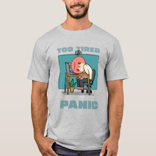 Camiseta Demasiado Cansado Para Entrar En Pánico Divertido