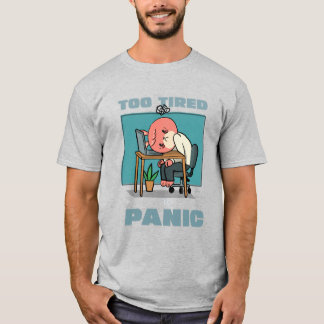 Camiseta Demasiado Cansado Para Entrar En Pánico Divertido