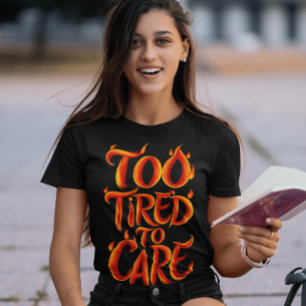 Camiseta Demasiado Cansados Para Preocuparnos: Flamas De Ag