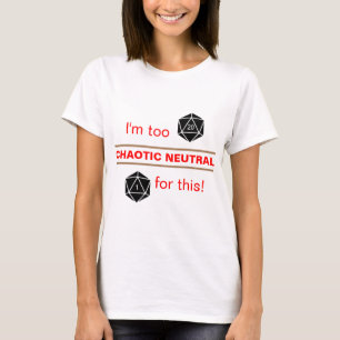 Camiseta Demasiado Caótico Neutral