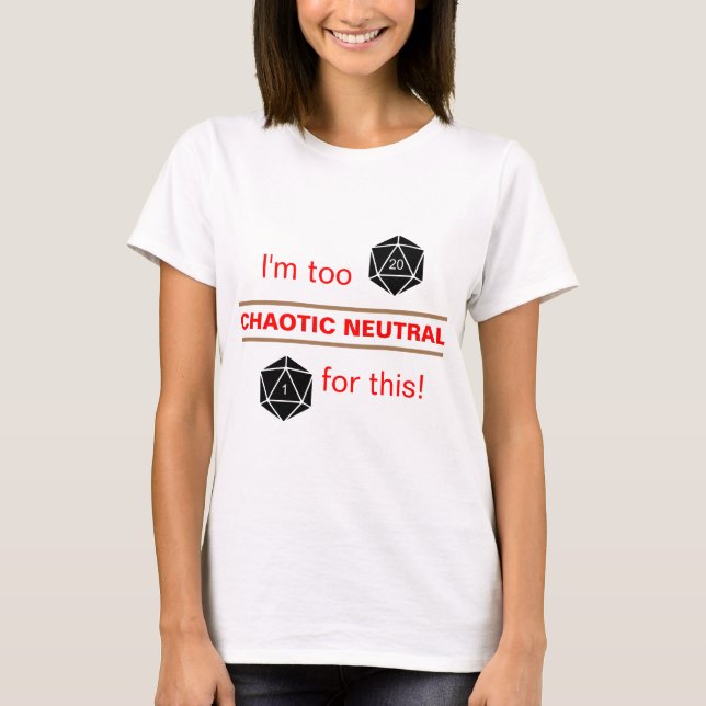 Camiseta Demasiado Caótico Neutral (Anverso)