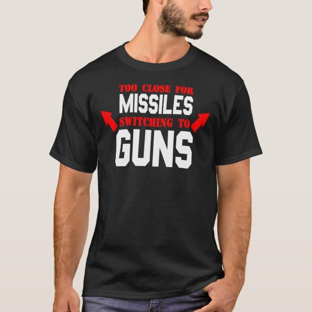 Camiseta Demasiado Cerca Para Que Los Misiles Cambien A Arm (Anverso)