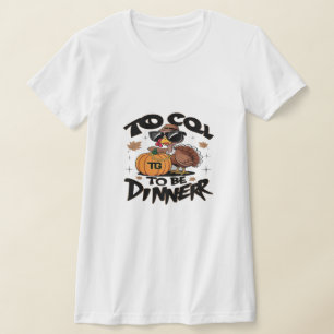 Camiseta Demasiado Cool Para Ser La Cena – Pavo Divertido C
