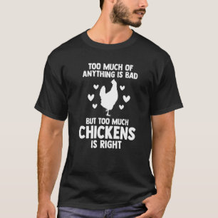 Camiseta demasiado de algo es malo pero demasiadas gallinas