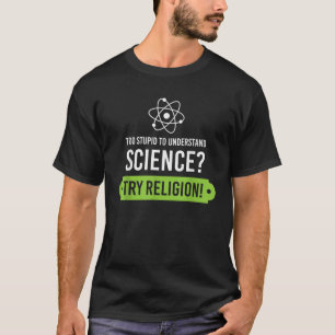Camiseta Demasiado estúpido para entender la ciencia, prueb