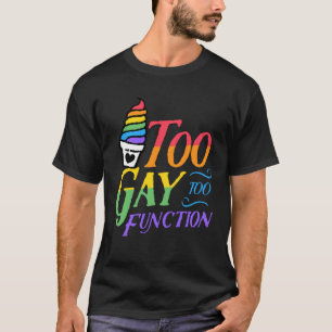 Camiseta Demasiado gay para funcionar con crema de hielo Co