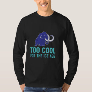 Camiseta Demasiado genial para la era de hielo divertido am
