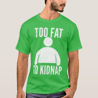 Camiseta Demasiado gordo para secuestrar a gente gorda dive