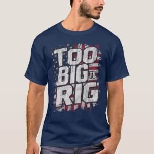 Camiseta Demasiado Grande Para Amañar Divertido Trump 2024