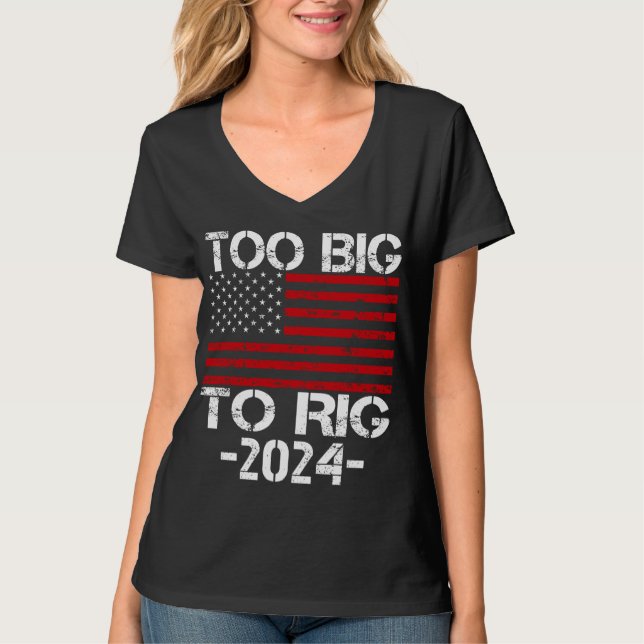Camiseta Demasiado Grande Para Rig Elecciones 2024 (Anverso)