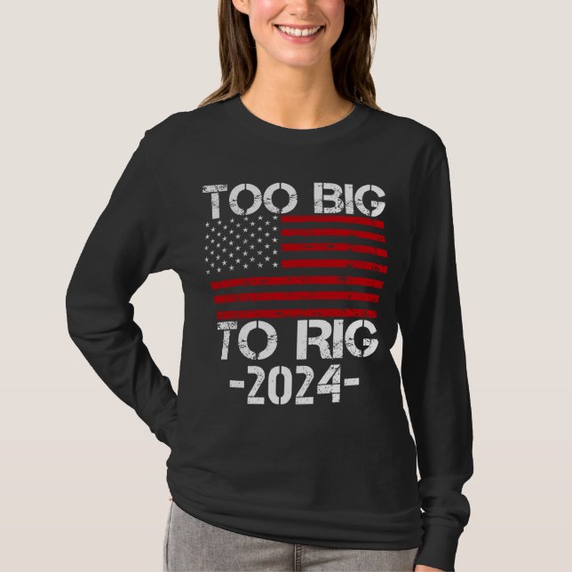 Camiseta Demasiado Grande Para Rig Elecciones 2024 (Anverso)