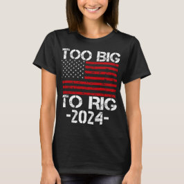 Camiseta Demasiado Grande Para Rig Elecciones 2024