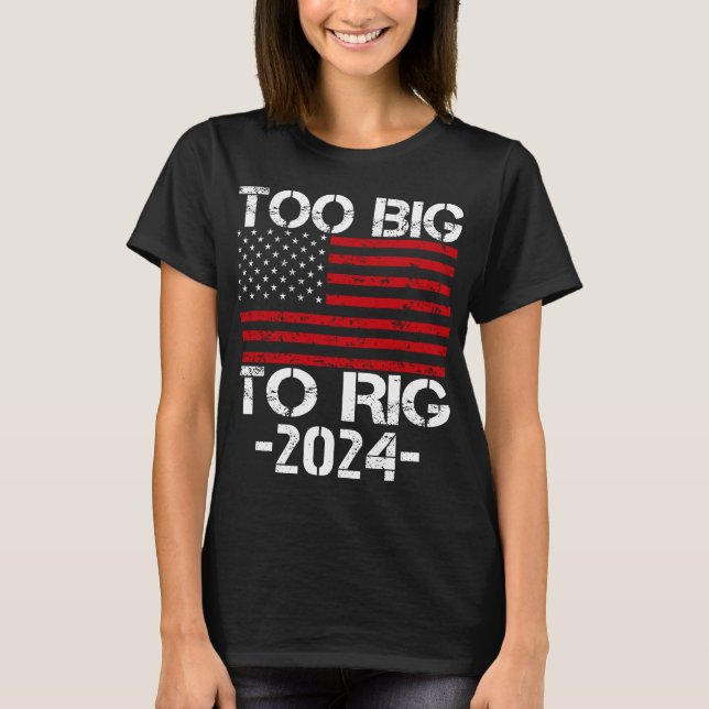 Camiseta Demasiado Grande Para Rig Elecciones 2024 (Anverso)