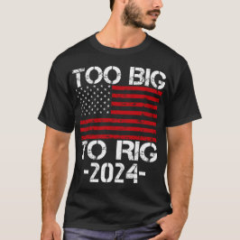 Camiseta Demasiado Grande Para Rig Elecciones 2024