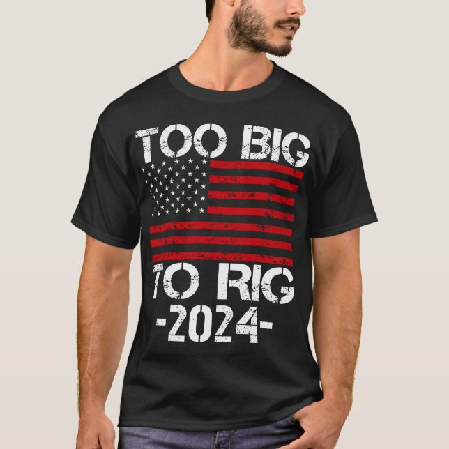 Camiseta Demasiado Grande Para Rig Elecciones 2024 (Anverso)