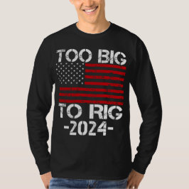 Camiseta Demasiado Grande Para Rig Elecciones 2024