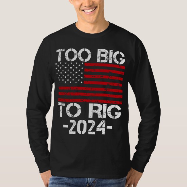 Camiseta Demasiado Grande Para Rig Elecciones 2024 (Anverso)