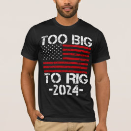 Camiseta Demasiado Grande Para Rig Elecciones 2024